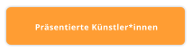 Präsentierte Künstler*innen